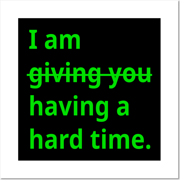 TBI Brain Injury Green - Having a Hard Time Wall Art by survivorsister